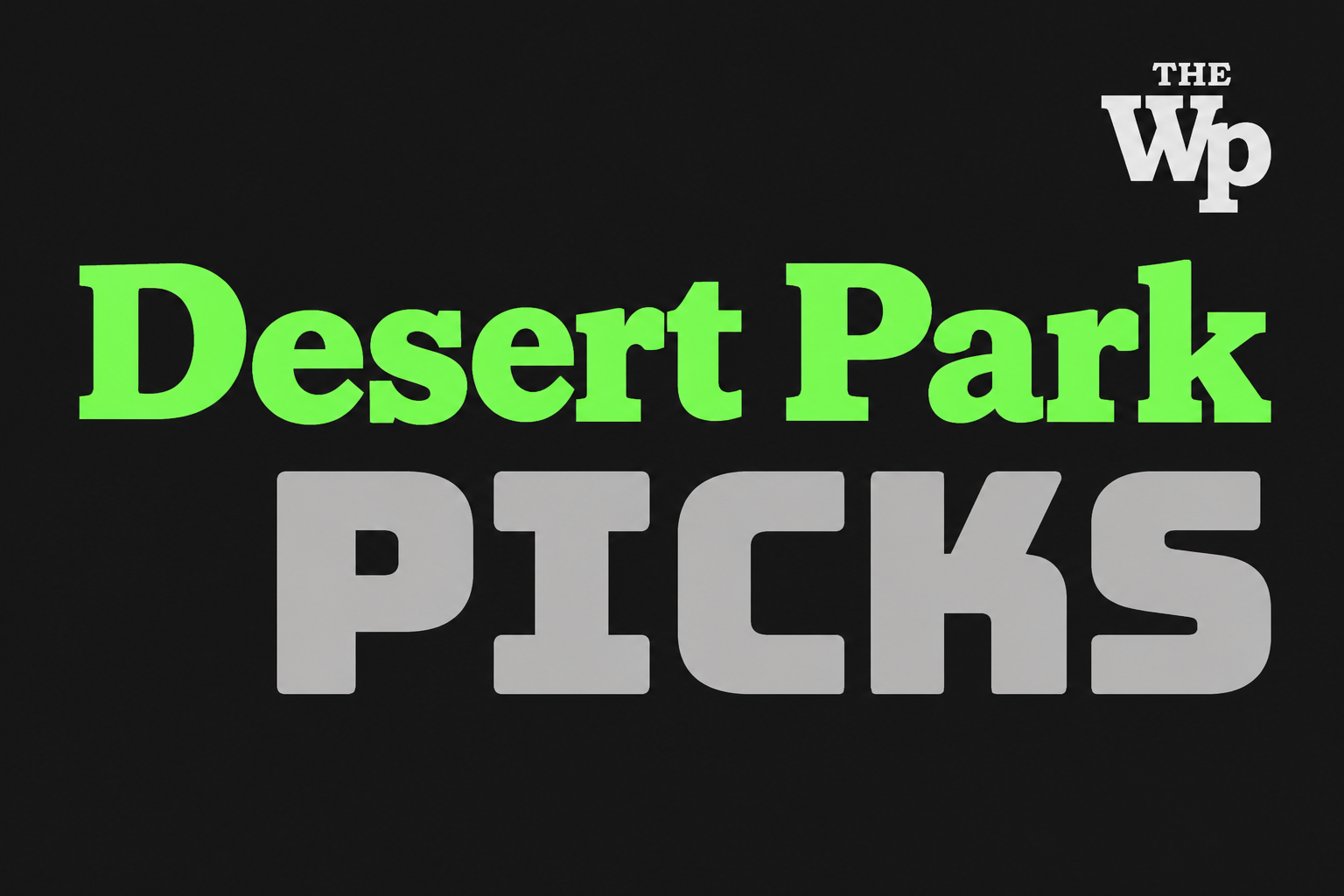 Desert Park Picks – Oct 4, 2026